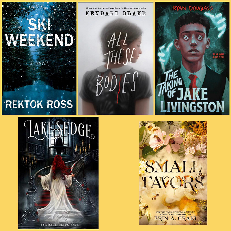 photo collage of Ski Weekend by Rektok Ross, Lakesedge by Lyndall Clipstone, Small Favors by Erin A. Craig, All These Bodies by Kendare Blake, The Taking of Jake Livingston by Ryan Douglass.- YA Halloween Roundup